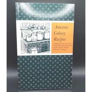 Vintage AMANA COLONY RECIPES 1976 Excellent Condition, Homestead, IA Cookbook